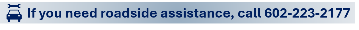if you need roadside assistance call 602-233-2177